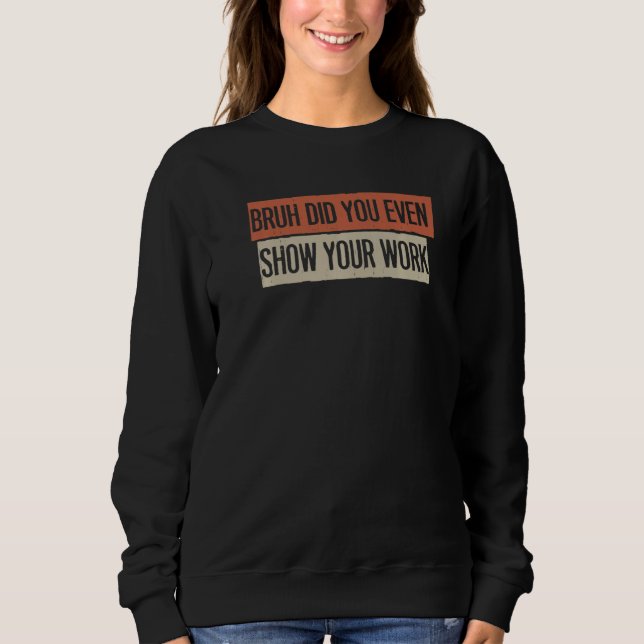 Bruh visade du ens ditt arbete t shirt (Framsida)