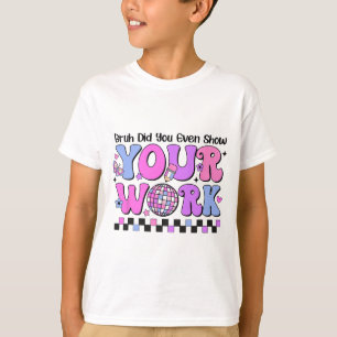 Bruh visade du till och med arbetsdagen för Disco- T Shirt
