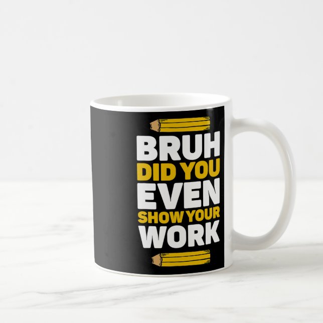 Bruh, visade du till och med din arbetsmatematik P Kaffemugg (Höger)