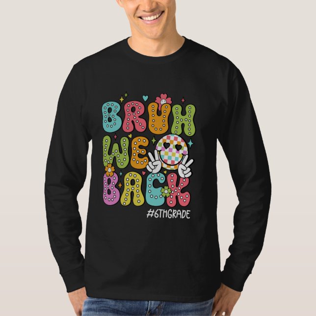 Bruh We Back 6e Klass Back to school Hej School T Shirt (Framsida)