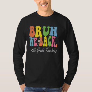 Bruh We Back 6e Klass Lärare Bach to School Ret T Shirt