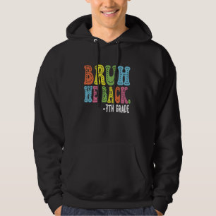 Bruh We Back 7:e Graders First Day of Sjunde Grad Hoodie