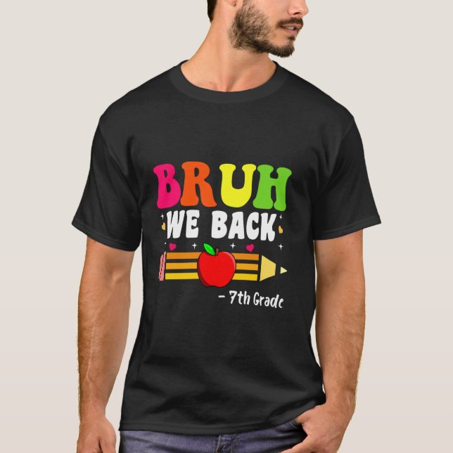 Bruh We Back 7:e Klass Back to school, första dage T Shirt (Framsida)