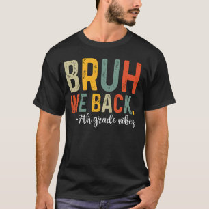 Bruh We Back 7:e Klass Vibes 1st Day of School Sev T Shirt