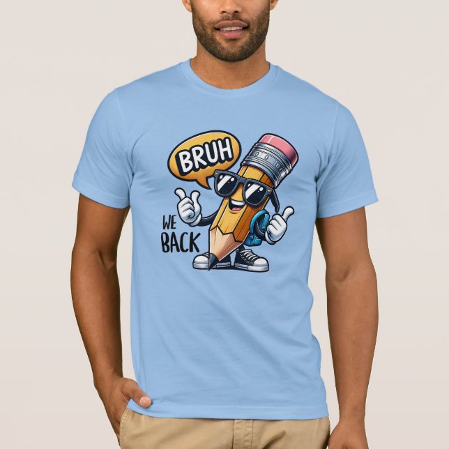 Bruh We Back, Back To School Teacher  T Shirt (Framsida)