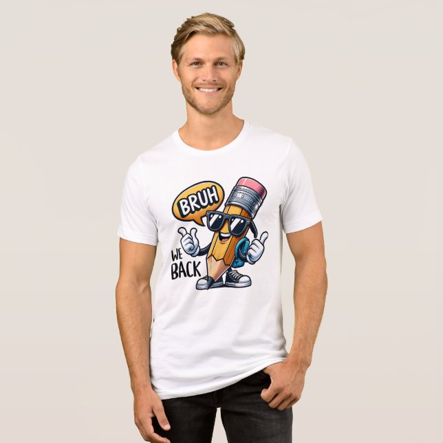 Bruh We Back, Back To School Teacher  T Shirt (Framsida Full)