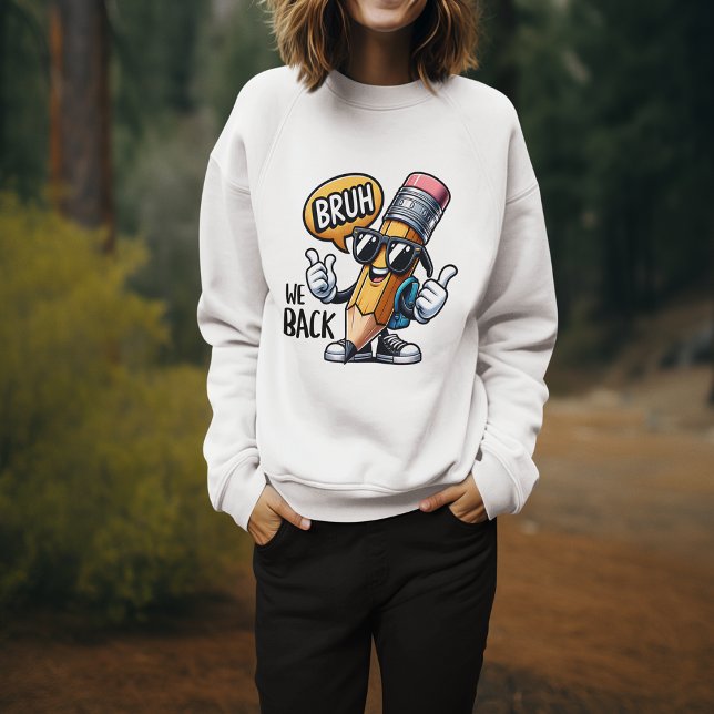 Bruh We Back, Back To School Teacher  T Shirt (Bruh We Back, Back To School Teacher Sweatshirt)