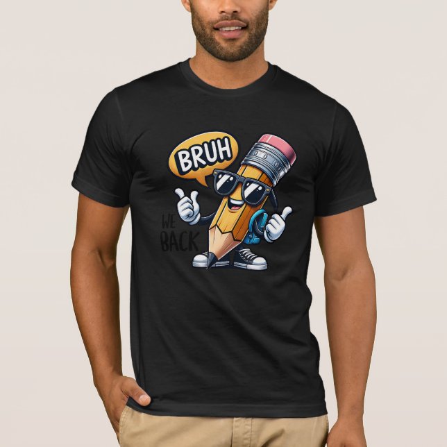 Bruh We Back, Back To School Teacher  T Shirt (Framsida)