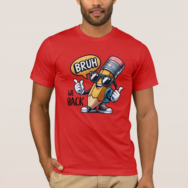 Bruh We Back, Back To School Teacher  T Shirt (Framsida)