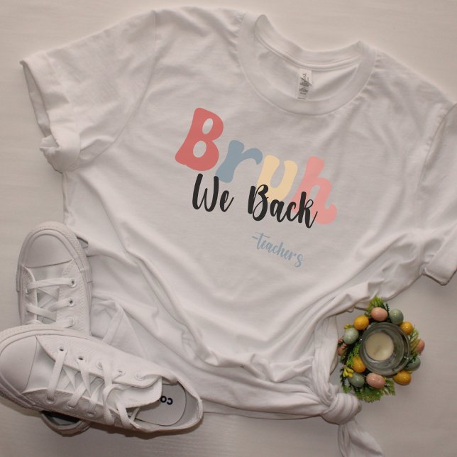 Bruh We Back, Back to school Teacher TShirt T Shirt (Skapare uppladdad)