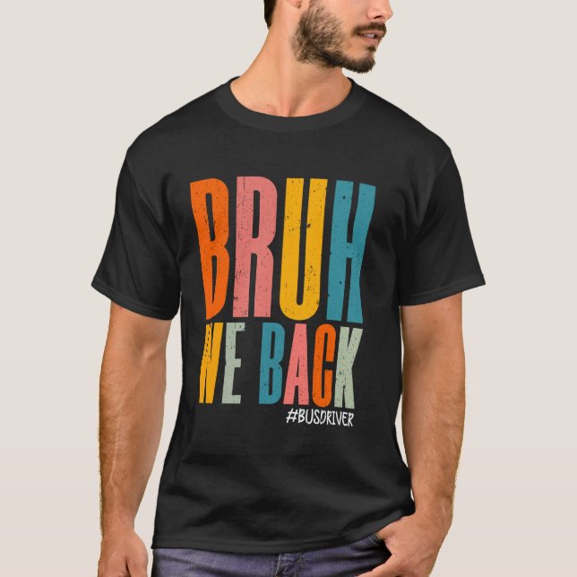 Bruh We Back Buss Driver Back to school Lycklig Fi T Shirt (Framsida)
