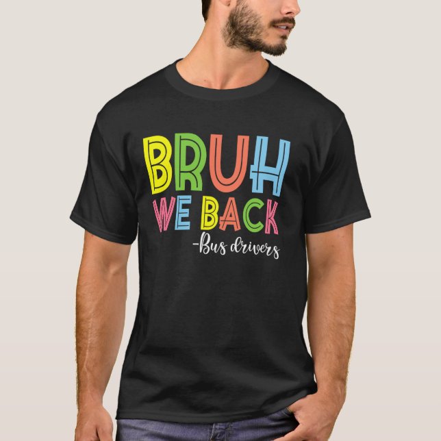 Bruh We Back Buss Drivers Back to school T Shirt (Framsida)