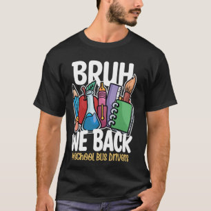 Bruh We Back Buss Drivers Funny Back to school Bus T Shirt