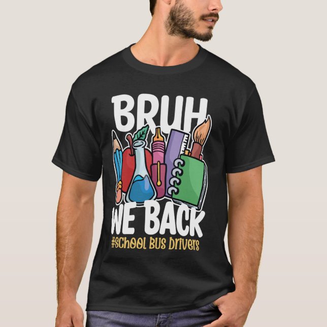 Bruh We Back Buss Drivers Funny Back to school Bus T Shirt (Framsida)