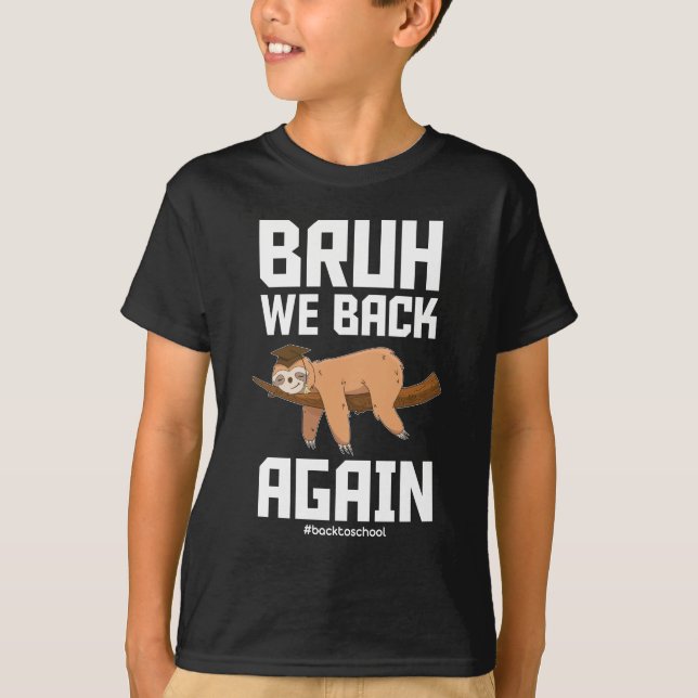 Bruh We Back Cute Sloth Back To School Again T Shirt (Framsida)