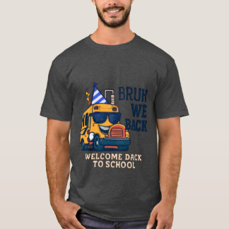 Bruh We Back | Funny School Buss Back to school T Shirt