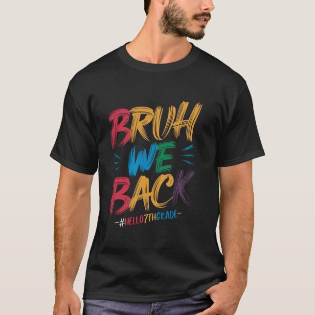 Bruh We Back Hej 7:e Klass Lärarbarn T Shirt (Framsida)