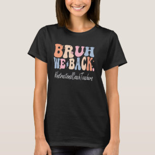Bruh We Back Instructions coach Teacher Bach to T Shirt
