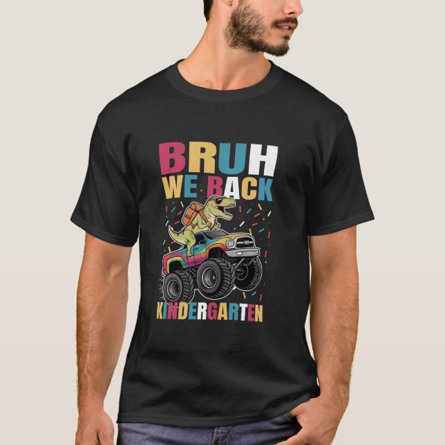 Bruh We Back Kindergarten Monster Lastbil Dinosaur T Shirt (Framsida)