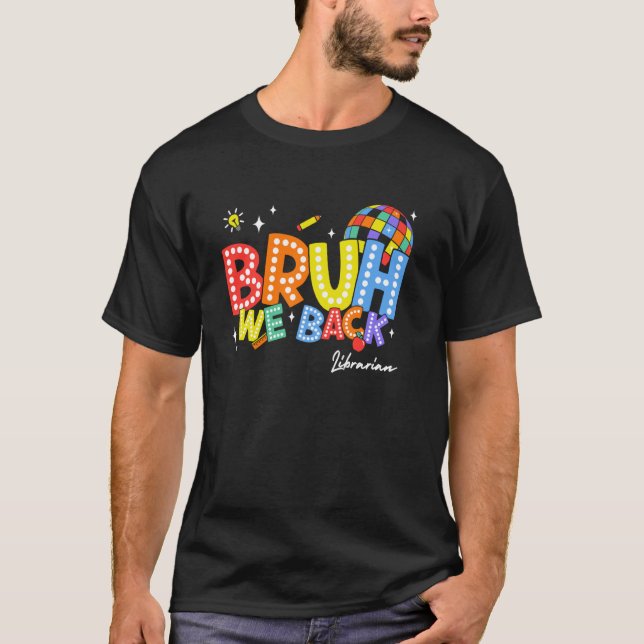 Bruh We Back Library Back 2 School 2024 T Shirt (Framsida)