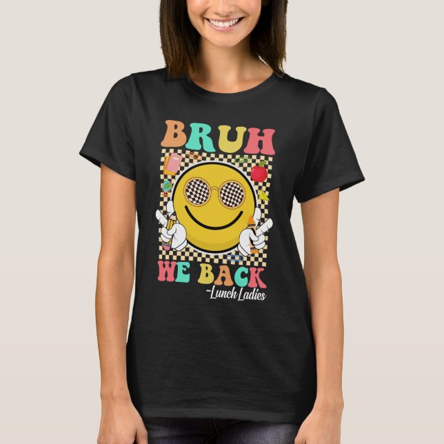 Bruh We Back Lunch Dam Cute Groovy Smile Ansikte T Shirt (Framsida)