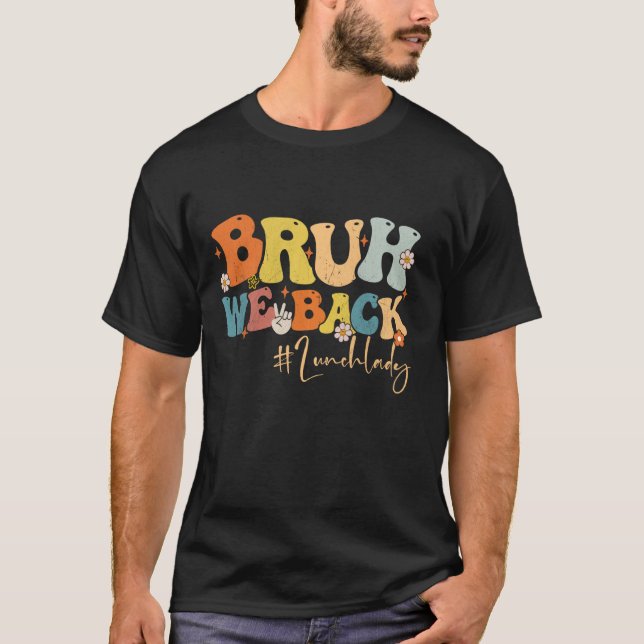 Bruh We Back Lunch Dam Groovy Back to school Teac T Shirt (Framsida)