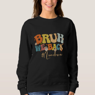 Bruh We Back Lunch Man Groovy Back to school Teach T Shirt