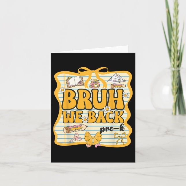 Bruh We Back Pre-k Back to school Pre-kindergarten Kort (Framsida)