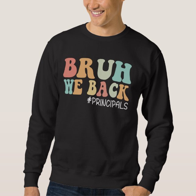 Bruh We Back Principals Fny Back to school Lång Ärmad Tröja (Framsida)