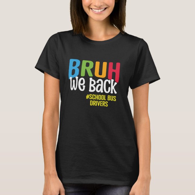 Bruh We Back School Buss Drivers Back to school Bu T Shirt (Framsida)