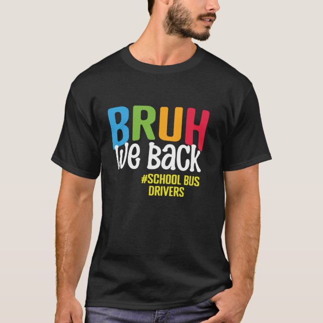 Bruh We Back School Buss Drivers Back to school Bu T Shirt (Framsida)