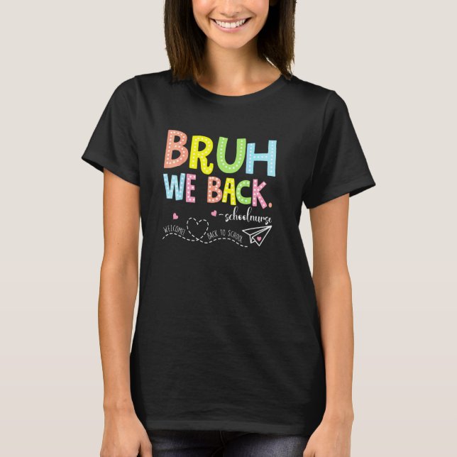 Bruh We Back School Nurse Back To School T Shirt (Framsida)