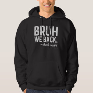 Bruh We Back School Nurse First Day Back to school Hoodie