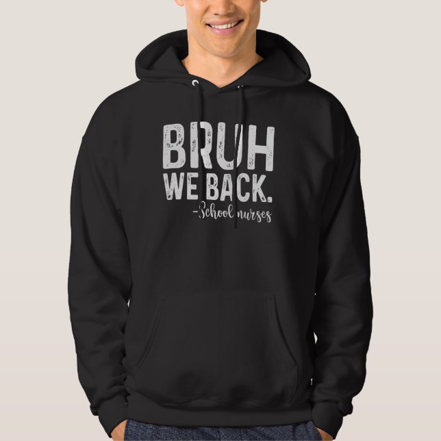Bruh We Back School Nurse First Day Back to school Hoodie (Framsida)