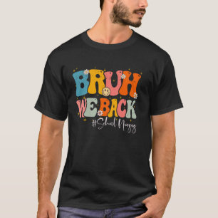 Bruh We Back School Nurses Groovy Första dagen av  T Shirt