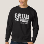 Bruh We Back Sciences Teacher First Day of School Lång Ärmad Tröja<br><div class="desc">Bruh We Back Sciences Teacher First Day of School Groovy</div>