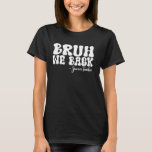 Bruh We Back Sciences Teacher First Day of School T Shirt<br><div class="desc">Bruh We Back Sciences Teacher First Day of School Groovy</div>