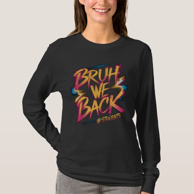 Bruh We Back Studenter Funny Back to school Graphi T Shirt (Framsida)