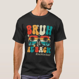 Bruh We Back T Shirt