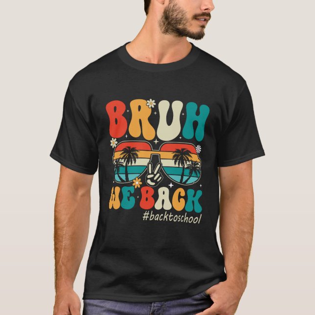 Bruh We Back T Shirt (Framsida)