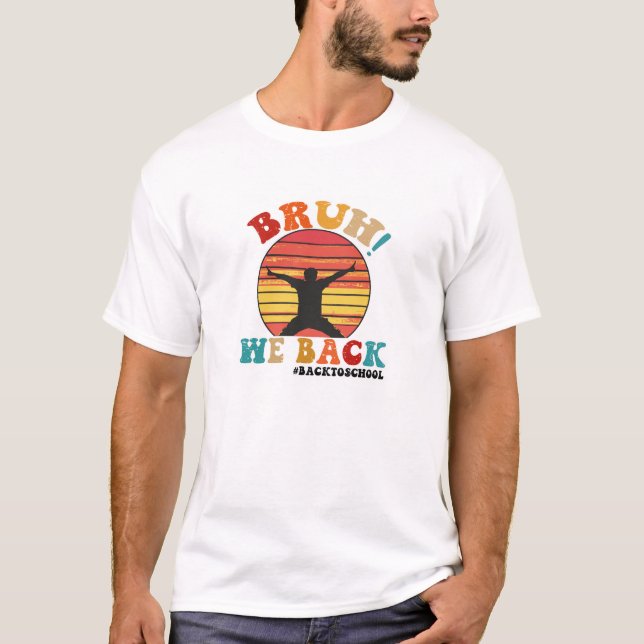 Bruh We Back T Shirt (Framsida)