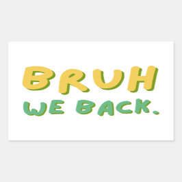 Bruh We Back Teacher, Back to school, Classroom Rektangulärt Klistermärke