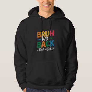 Bruh We Back Teacher Funny School Hoodie
