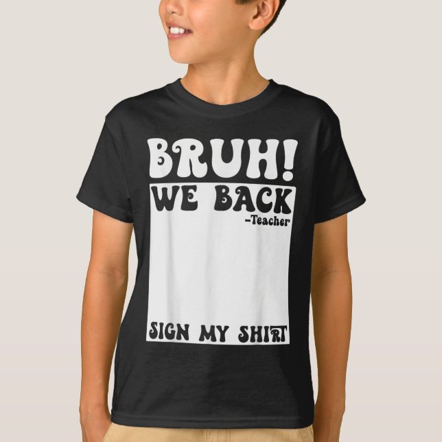 Bruh We Back Teacher Sign My Back To School Studen T Shirt (Framsida)