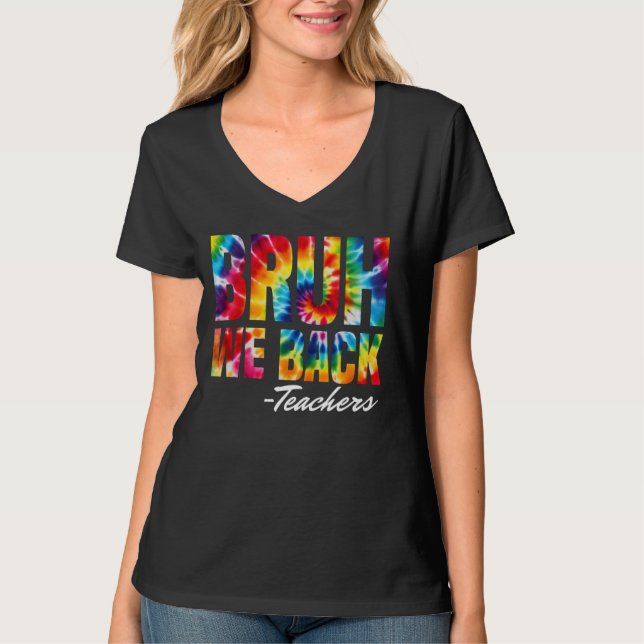 Bruh We Back Teacher Tie Dye Back to school T Shirt (Framsida)