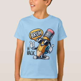 Bruh We Back to School T Shirt