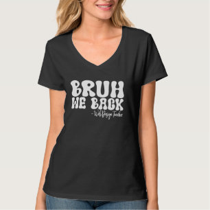 Bruh We Back Webbdesign Teacher First Day of Schoo T Shirt