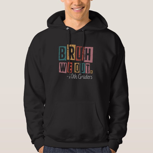 Bruh we Out 10th Graders School-utbildade lärare Hoodie (Framsida)