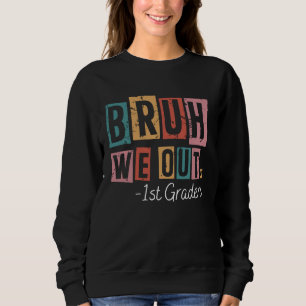 Bruh we Out 1st Graders School Gradullacher Teache T Shirt