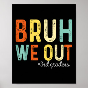 Bruh we out 3rd Graders Third Klass Studenten Poster